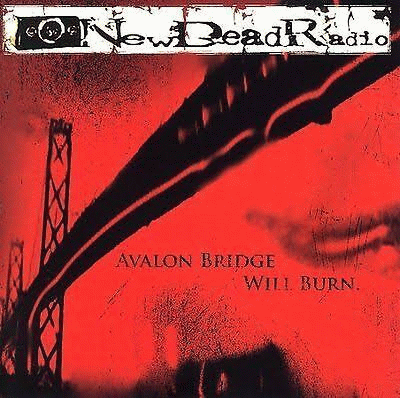 New Dead Radio : Avalon Bridge Will Burn